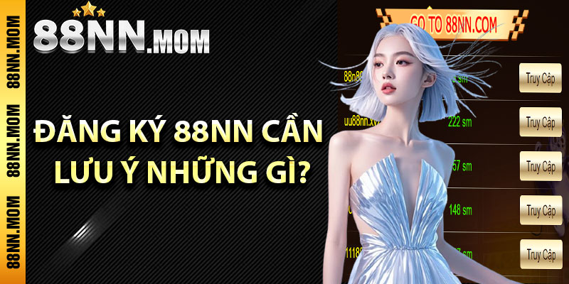 Đăng ký 88NN cần lưu ý những gì?