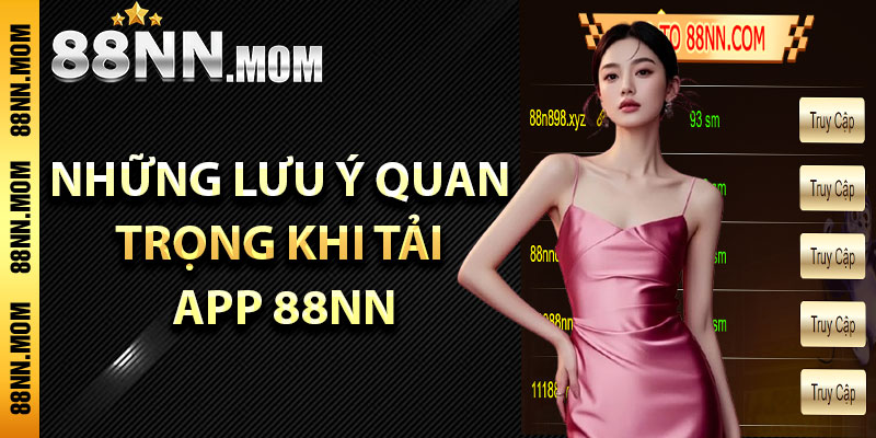 Những lưu ý quan trọng khi tải app 88nn