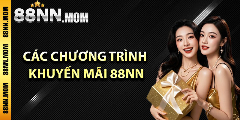 Tổng hợp các chương trình khuyến mãi 88NN hấp dẫn 